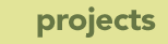 Projects